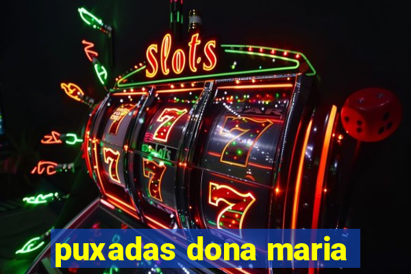 puxadas dona maria